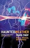 Haunted weather : music, silence, and memory