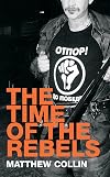 The Time of the Rebels: Youth Resistance Movements and 21st Century Revolutions