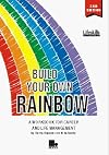 Build Your Own Rainbow: A Workbook for Career and Life Management