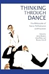 Thinking through Dance: Philosophy of Dance Performance and Practices