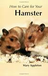How to Care for Your Hamster (Your first...series)