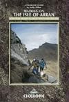 Walking in the Isle of Arran: Low-Level Walks to High Mountain Ranges (Cicerone British Mountains S.) (Cicerone Guides)