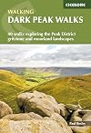 Dark Peak Walks: 40 walks exploring the Peak District gritstone and moorland landscapes