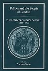 Politics and the people of London : the London County Council, 1889-1965
