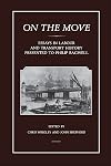 On the Move: Essays in Labour and Transport History, Presented To Philip Bagwell