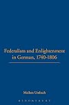 Federalism and Enlightenment in Germany: 1740-1806