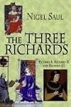 The Three Richards: Richard I, Richard II and Richard III