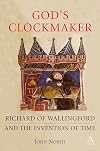 God's Clockmaker: Richard of Wallingford and the Invention of Time