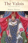 The Valois: Kings of France 1328-1589