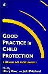 Good Practice in Child Protection: A Manual for Professionals (Good Practice in Health, Social Care and Criminal Justice)