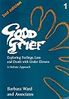 Good Grief: Exploring Feelings, Loss and Death With Under Elevens and Adults : A Holistic Approach