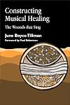 Constructing Musical Healing: The Wounds That Sing