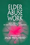 Elder Abuse Work: Best Practice in Britain and Canada (Good Practice)