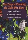 Next Steps in Parenting the Child Who Hurts