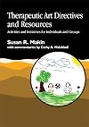 Therapeutic Art Directives and Resources: Activities and Initiatives for Individuals and Groups
