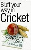 BLUFF YOUR WAY IN CRICKET.