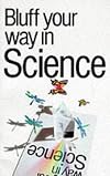 The Bluffer's Guide to Science: Bluff Your Way in Science (Bluffer's Guides - Oval Books)