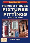 Period House Fixtures and Fittings 1300-1900 (England's Living History)