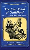 The Fair Maid of Guildford and Other Surrey Tales (County Tales)