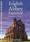 The English Abbey Explained (England's Living History)