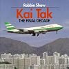 Kai Tak: The Final Decade