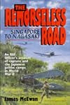 The Remorseless Road: Singapore to Nagasaki