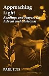 Approaching Light: Readings and Prayers for Advent and Christmas