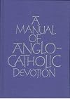 A Manual of Anglo-Catholic Devotion