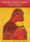 Ponder These Things: Praying with Icons of the Virgin