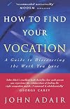 How to Find Your Vocation: A Guide to Discovering the Work You Love