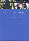 In Sure and Certain Hope: Liturgies, Prayers and Readings for Funerals and Memorials