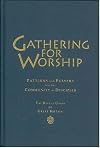 Gathering for Worship: Patterns and Prayers for the Community of Disciples