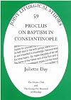 Proclus on Baptism in Constantinople (Joint Liturgical Studies)