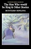 The Man Who Would Be King & Other Stories (Wordsworth Classics)