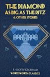 The Diamond As Big As the Ritz & Other Stories [Wordsworth Classics]
