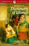 Dictionary of Idioms (Wordsworth Reference)