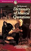 The Wordsworth Dictionary of Musical Quotations