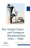 The United States and European reconstruction, 1945-1960