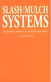 Slash/Mulch Systems: Sustainable Methods for Tropical Agriculture