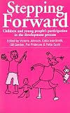 Stepping Forward: Children and Young People’s Participation in the Development Process (Intermediate Technology Publications in Participation Series)