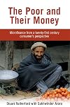 The Poor and Their Money: Microfinance From a Twenty-First Century Consumer’s Perspective
