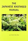 The Japanese knotweed manual : the management and control of an invasive alien weed