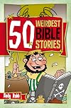 50 Weirdest Bible Stories (50 Bible Stories)