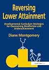 Reversing lower attainment : developmental curriculum strategies for overcoming disaffection and underachievement