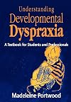 Understanding Developmental Dyspraxia: A Textbook for Students and Professionals