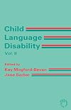Child Language Disability Volume 2: Semantic and Pragmatic Difficulties (V. 2: Multilingual Matters)