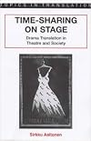 Time-Sharing on Stage: Drama Translation in Theatre & Society