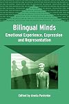 Bilingual Minds: Emotional Experience, Expression, and Representation (Bilingual Education & Bilingualism)