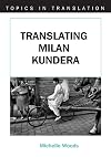 Translating Milan Kundera (Topics in Translation)