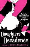 Daughters of Decadence: Women Writers of the Fin-de-Siècle